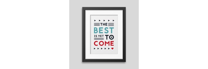 Affiche encadrée The best is yet to come